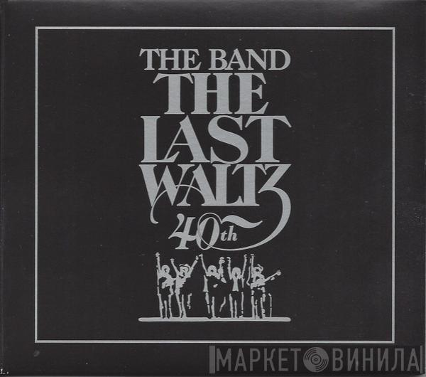  The Band  - The Last Waltz - 40th Anniversary