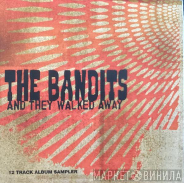 The Bandits - And They Walked Away