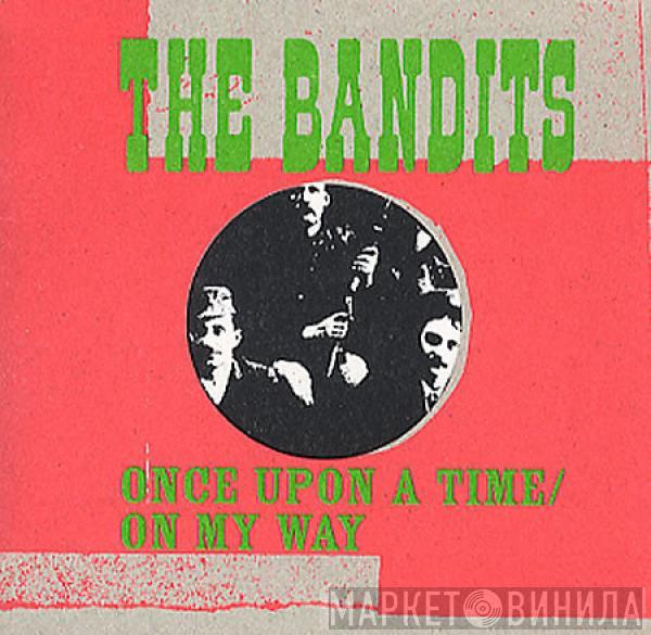 The Bandits - Once Upon A Time / On My Way