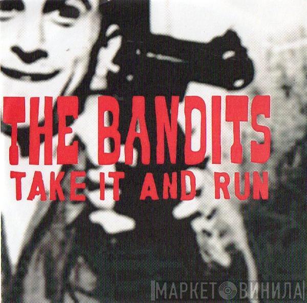 The Bandits - Take It And Run