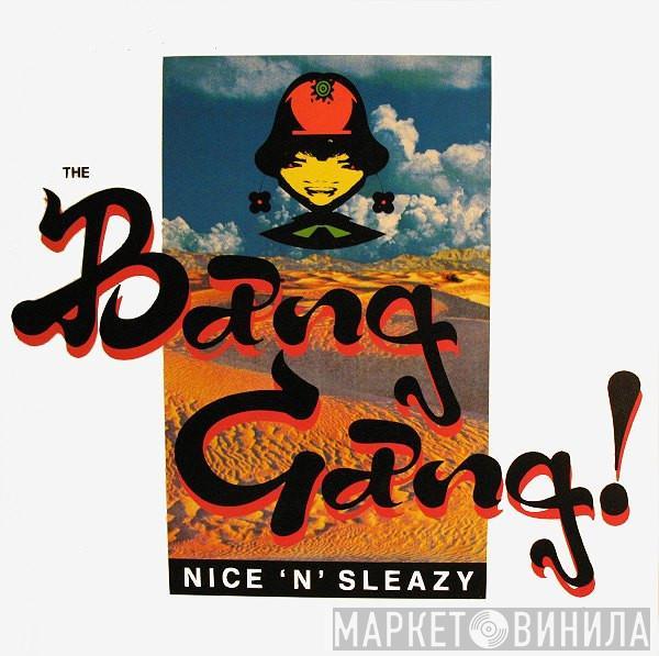 The Bang Gang! - Nice 'N' Sleazy