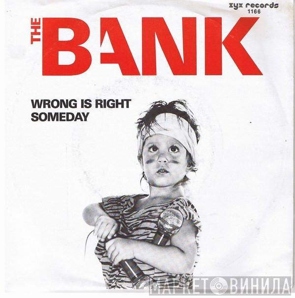 The Bank  - Wrong Is Right / Someday