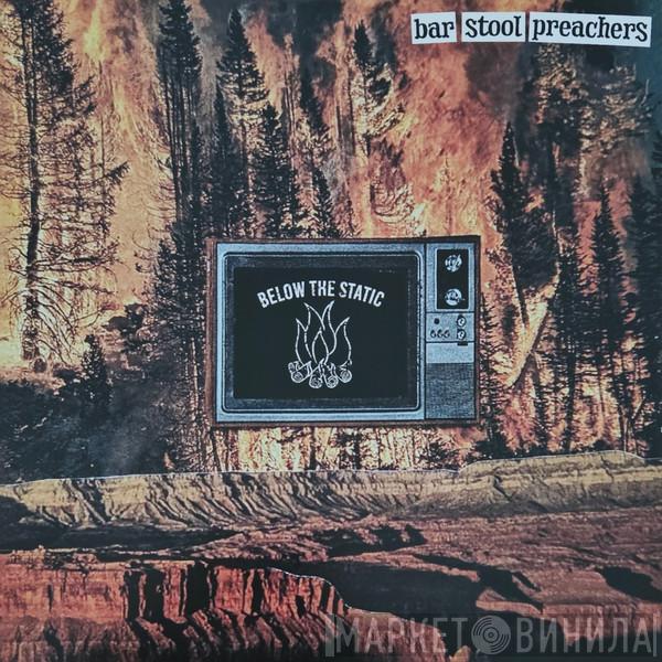 The Bar Stool Preachers - Below The Static