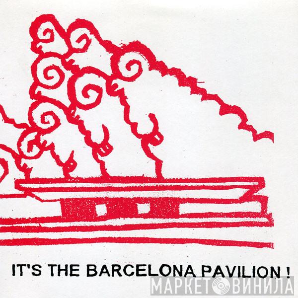 The Barcelona Pavilion - It's The Barcelona Pavilion!