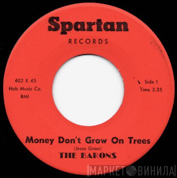 The Barons  - Money Don't Grown On Trees / I Miss You So