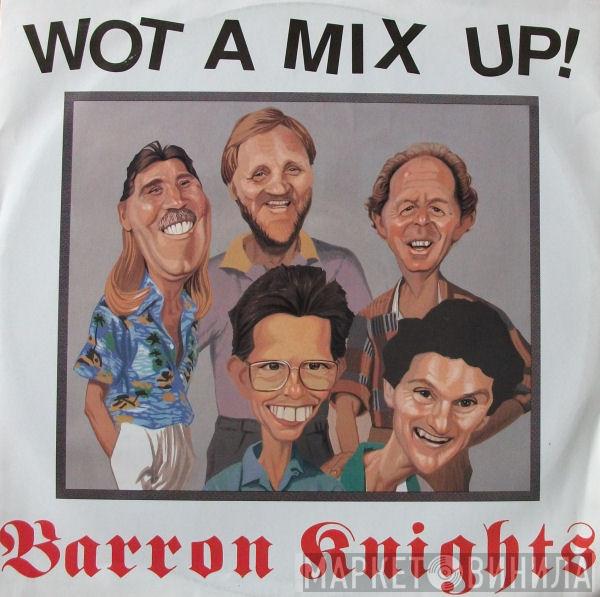 The Barron Knights - Wot A Mix Up!