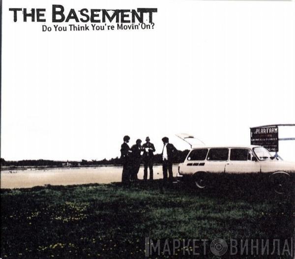 The Basement - Do You Think You're Movin' On?