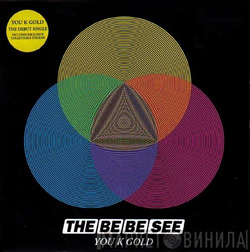 The Be Be See - You K Gold