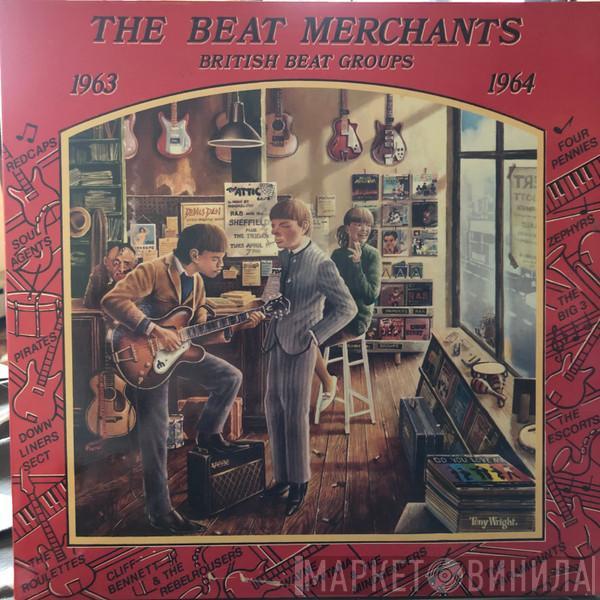  - The Beat Merchants - British Beat Groups 1963-1964