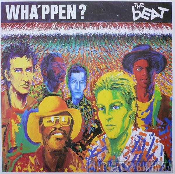 The Beat  - Wha'ppen?