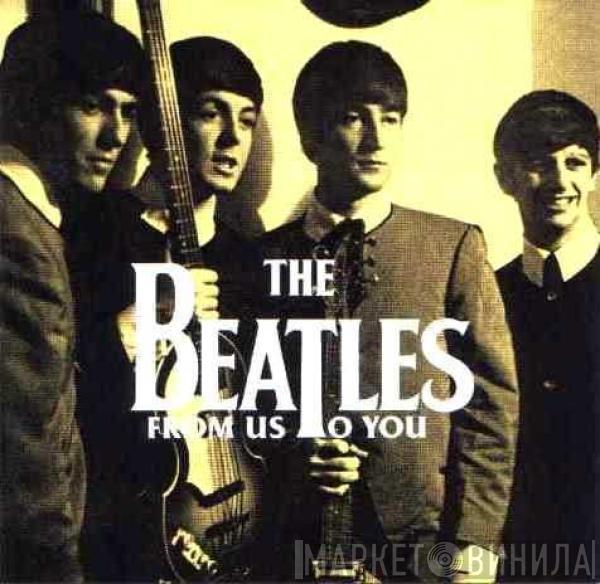 The Beatles - From Us To You