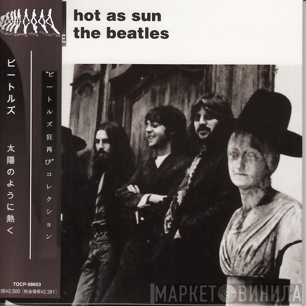  The Beatles  - Hot As Sun