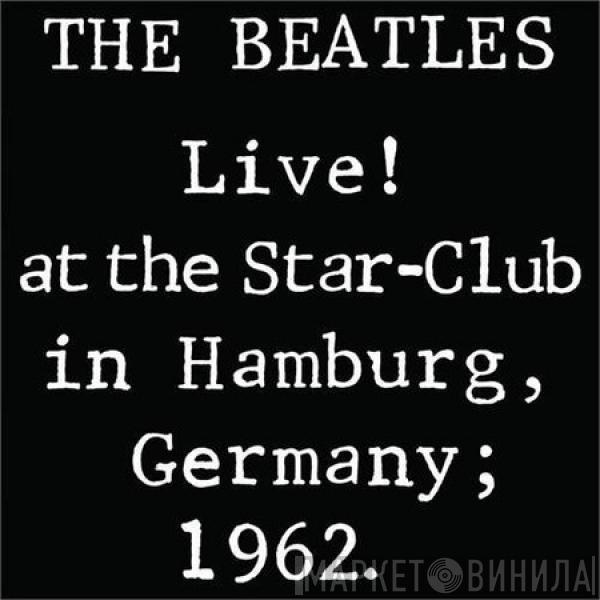  The Beatles  - Live! At The Star-Club In Hamburg, Germany; 1962