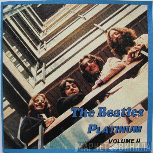  The Beatles  - Platinum Volume II