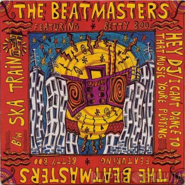 The Beatmasters, Betty Boo - Hey DJ / I Can't Dance (To That Music You're Playing) / Ska Train