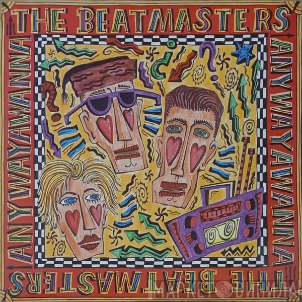  The Beatmasters  - Anywayawanna