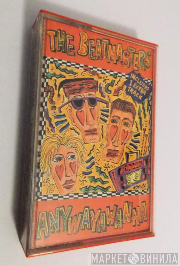  The Beatmasters  - Anywayawanna
