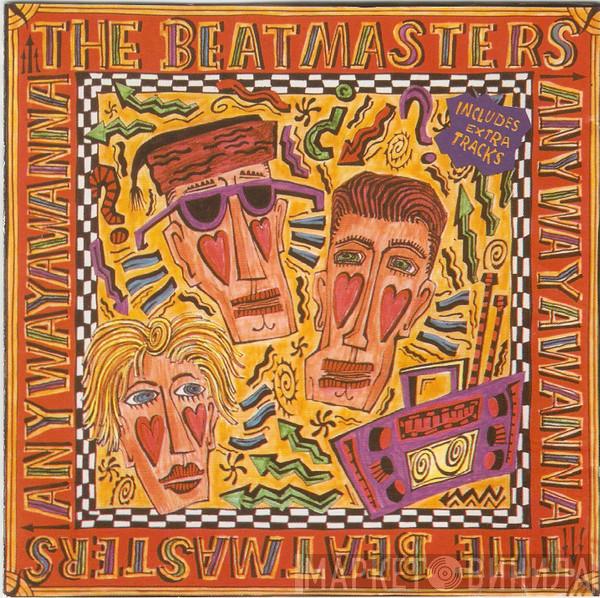  The Beatmasters  - Anywayawanna