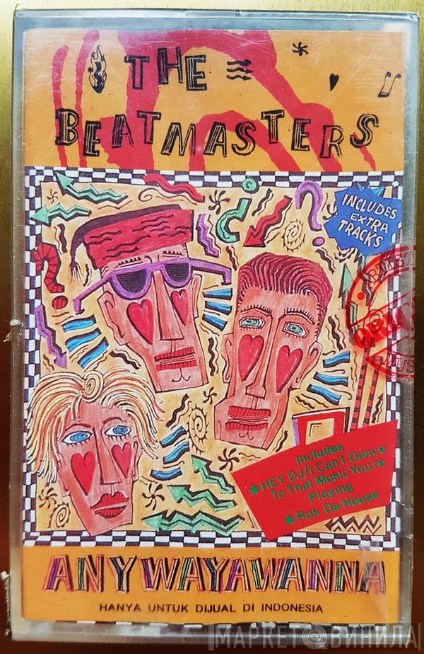  The Beatmasters  - Anywayawanna