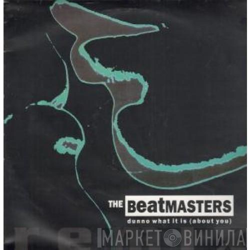 The Beatmasters - Dunno What It Is (About You) (Remix)