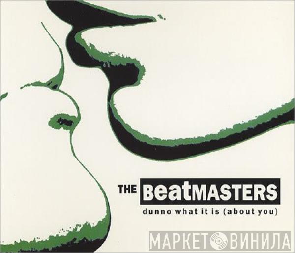  The Beatmasters  - Dunno What It Is (About You)