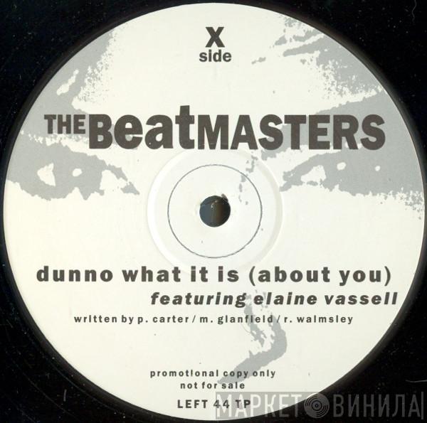  The Beatmasters  - Dunno What It Is (About You)