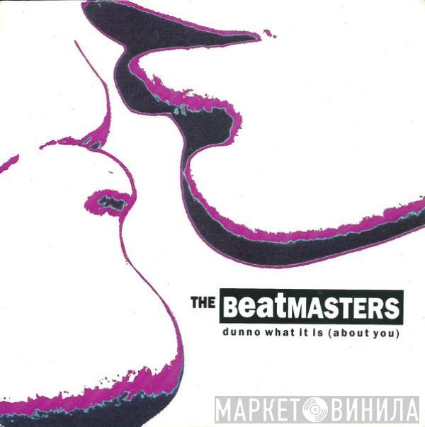 The Beatmasters - Dunno What It Is (About You)