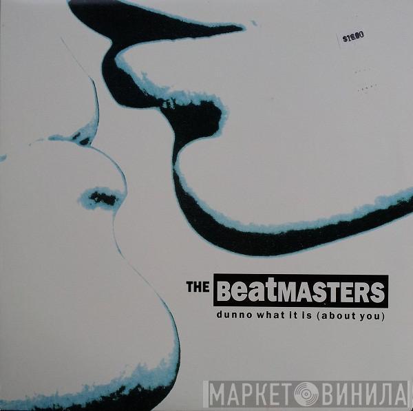 The Beatmasters - Dunno What It Is (About You)