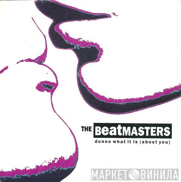 The Beatmasters - Dunno What It Is (About You)