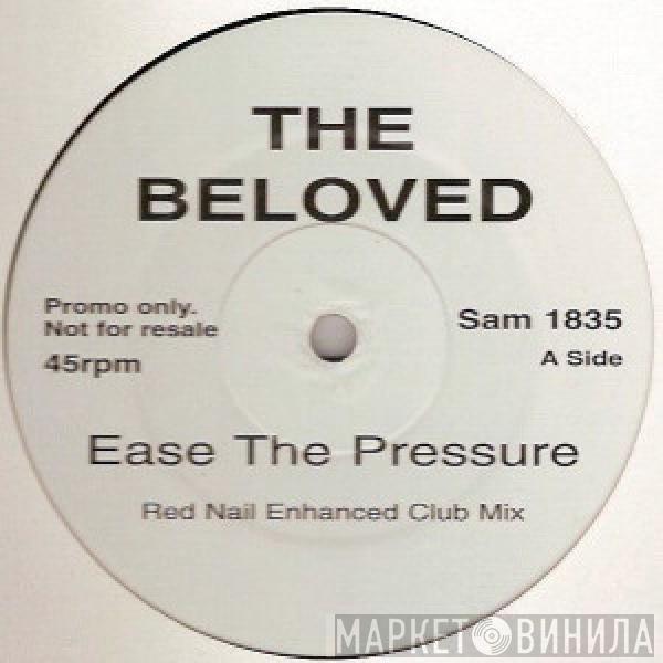  The Beloved  - Ease The Pressure