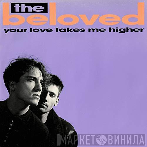 The Beloved  - Your Love Takes Me Higher (12" Mixes)