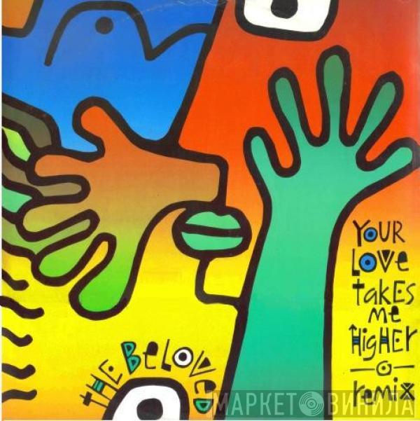  The Beloved  - Your Love Takes Me Higher (Remix)