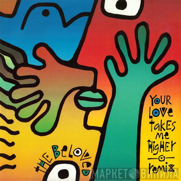  The Beloved  - Your Love Takes Me Higher (Remixes)