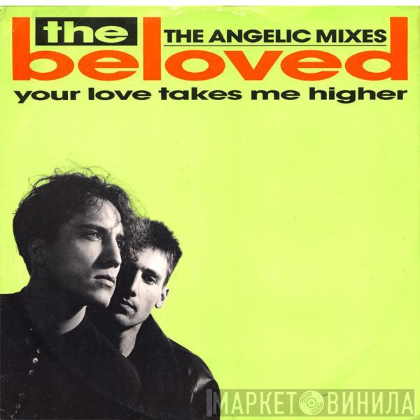 The Beloved - Your Love Takes Me Higher (The Angelic Mixes)