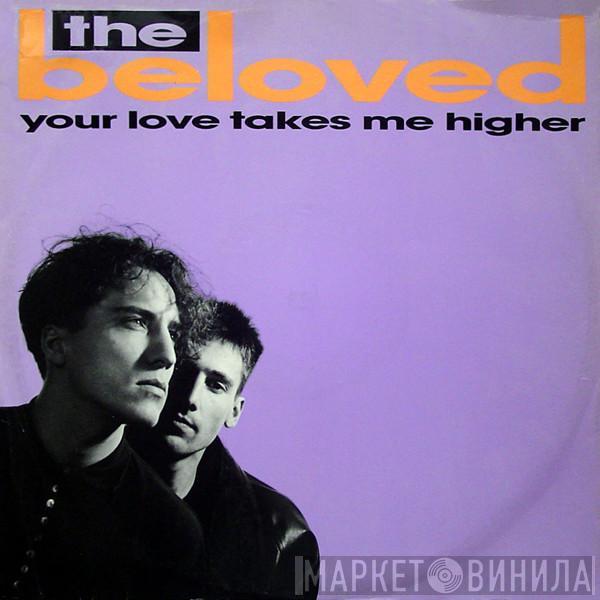 The Beloved - Your Love Takes Me Higher