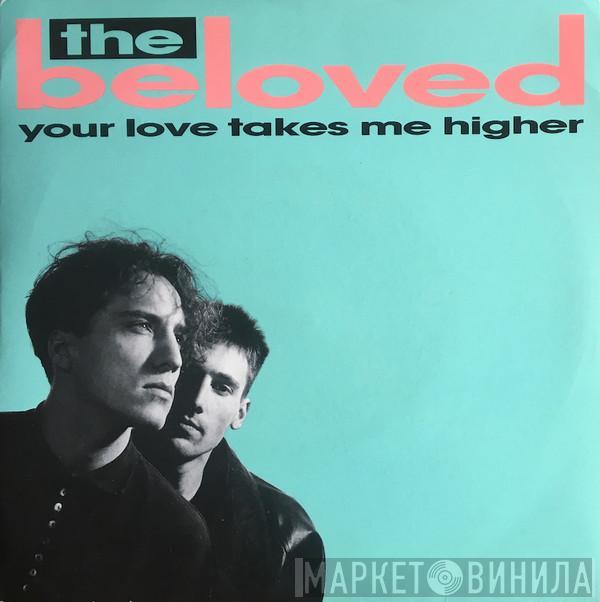 The Beloved - Your Love Takes Me Higher