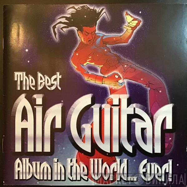  - The Best Air Guitar Album In The World... Ever!