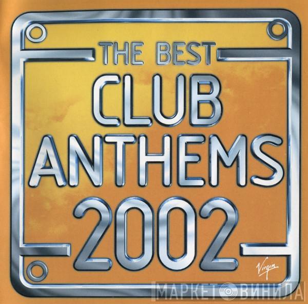  - The Best Club Anthems 2002