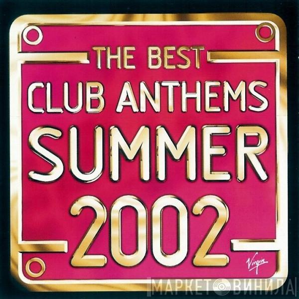  - The Best Club Anthems Summer 2002