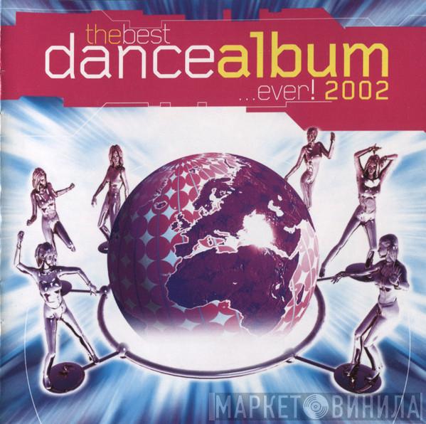  - The Best Dance Album Ever! 2002