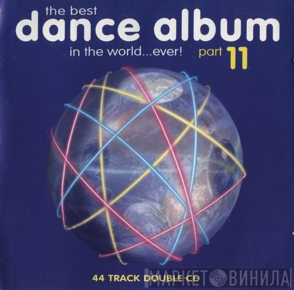  - The Best Dance Album In The World... Ever! Part 11