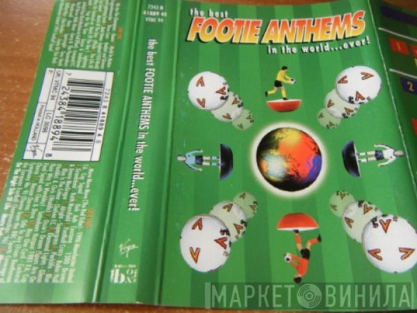  - The Best Footie Anthems In The World ... Ever!