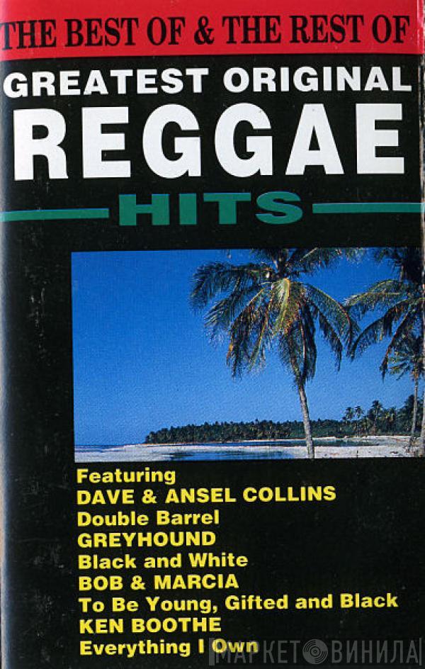  - The Best Of & The Rest Of Greatest Original Reggae Hits