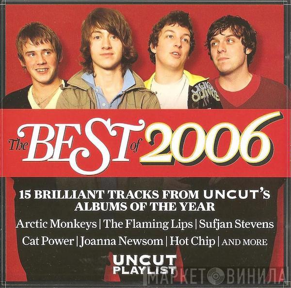  - The Best Of 2006 (15 Brilliant Tracks From Uncut's Albums Of The Year) (Uncut Playlist)