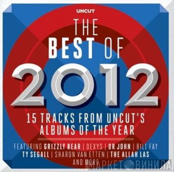  - The Best Of 2012 (15 Tracks From Uncut's Albums Of The Year)