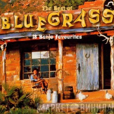  - The Best Of Bluegrass 18 Banjo Favourites
