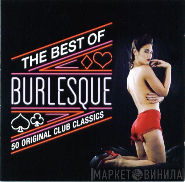  - The Best Of Burlesque (50 Original Club Classics)