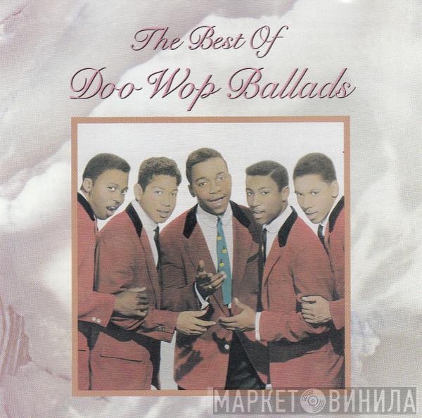  - The Best Of Doo Wop Ballads
