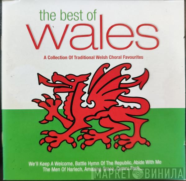  - The Best Of Wales (A Collection Of Welsh Choral Favourites)