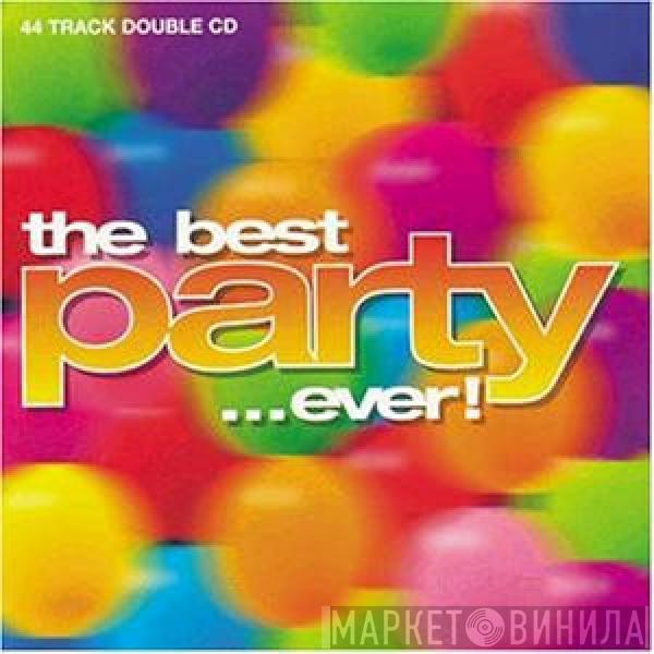  - The Best Party ...Ever!